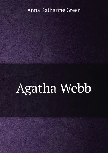 Обложка книги Agatha Webb, Green Anna Katharine