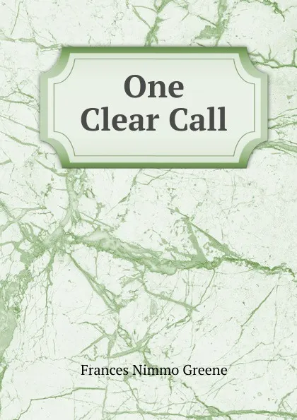 Обложка книги One Clear Call, Frances Nimmo Greene