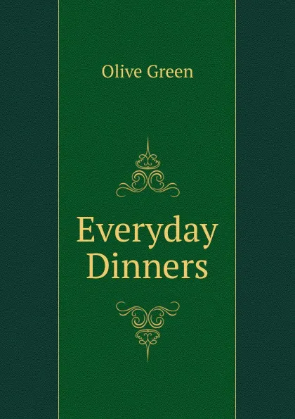 Обложка книги Everyday Dinners, Olive Green