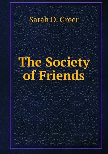 Обложка книги The Society of Friends, Sarah D. Greer