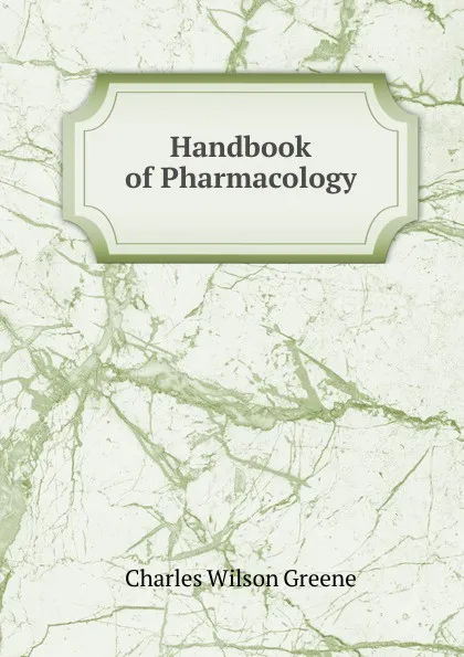 Обложка книги Handbook of Pharmacology, Charles Wilson Greene