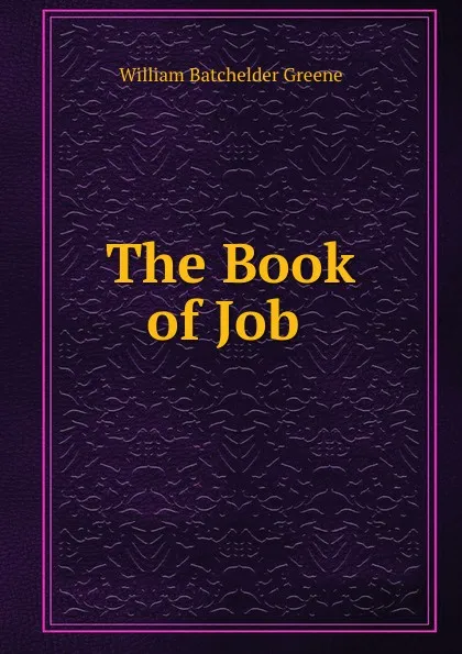Обложка книги The Book of Job ., William Batchelder Greene