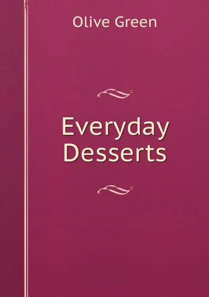 Обложка книги Everyday Desserts, Olive Green