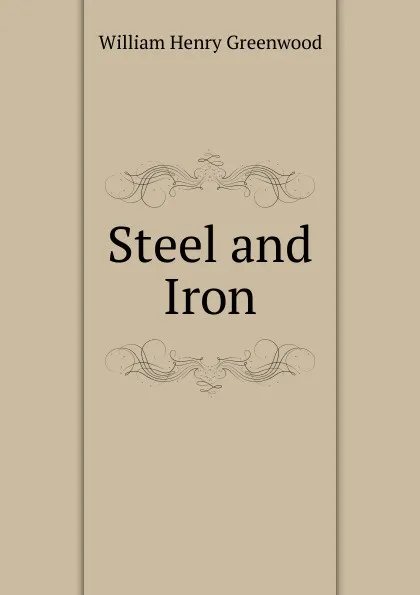 Обложка книги Steel and Iron, William Henry Greenwood