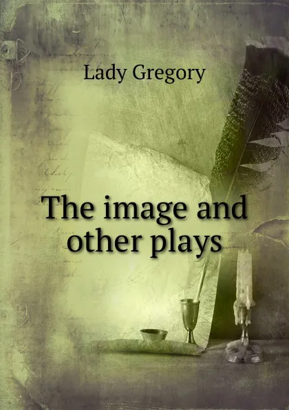 Обложка книги The image and other plays, Lady