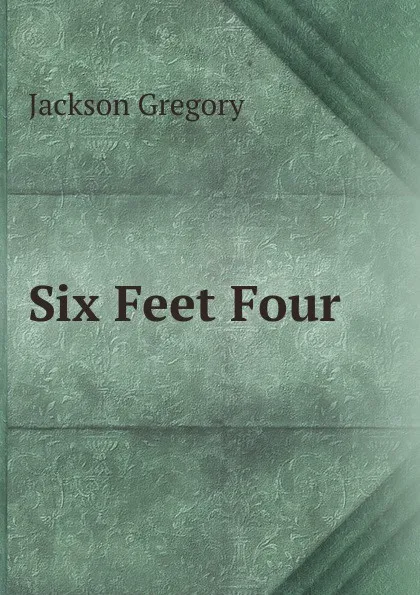 Обложка книги Six Feet Four, Jackson Gregory