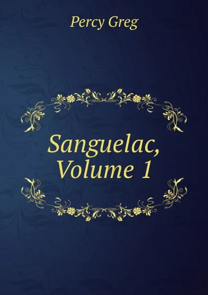 Обложка книги Sanguelac, Volume 1, Percy Greg