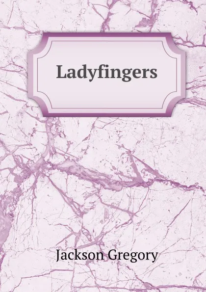 Обложка книги Ladyfingers, Jackson Gregory