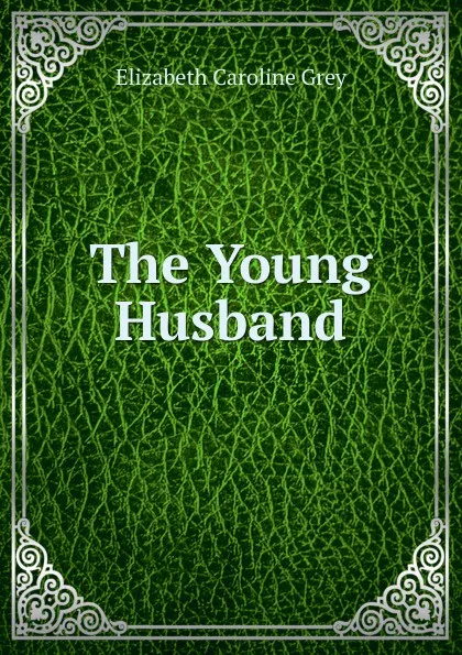 Обложка книги The Young Husband, Elizabeth Caroline Grey