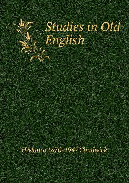 Обложка книги Studies in Old English, H Munro 1870-1947 Chadwick