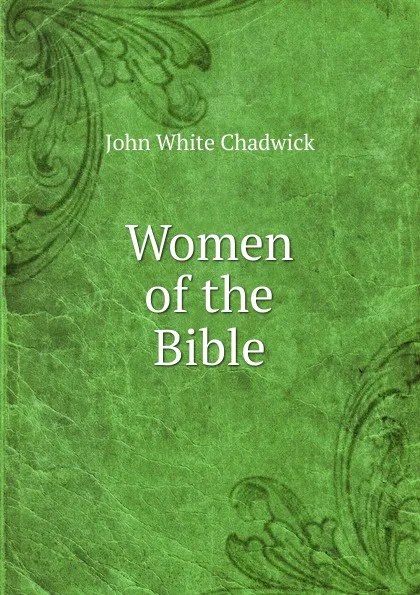 Обложка книги Women of the Bible, John White Chadwick