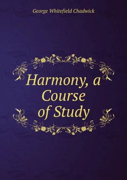 Обложка книги Harmony, a Course of Study, George Whitefield Chadwick