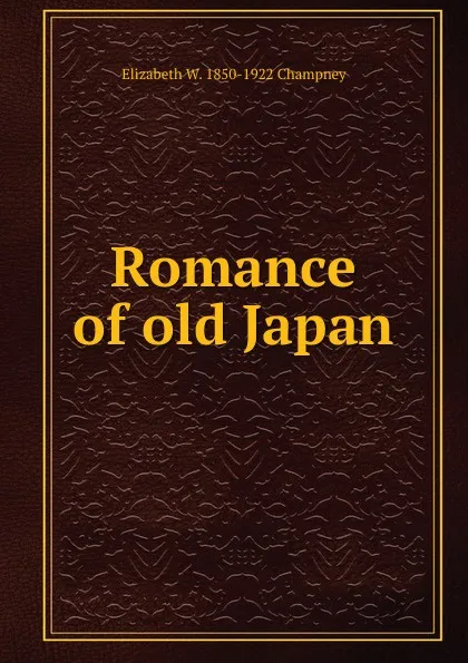 Обложка книги Romance of old Japan, Elizabeth Williams Champney