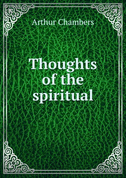 Обложка книги Thoughts of the spiritual, Arthur Chambers