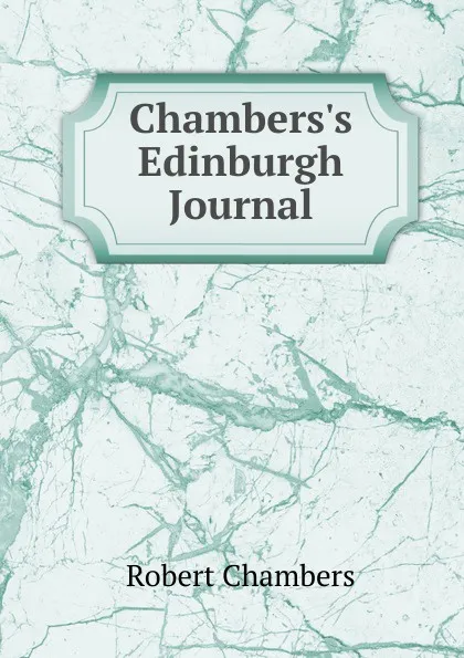 Обложка книги Chambers.s Edinburgh Journal, Robert Chambers