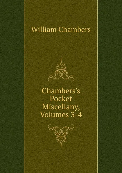 Обложка книги Chambers.s Pocket Miscellany, Volumes 3-4, William Chambers