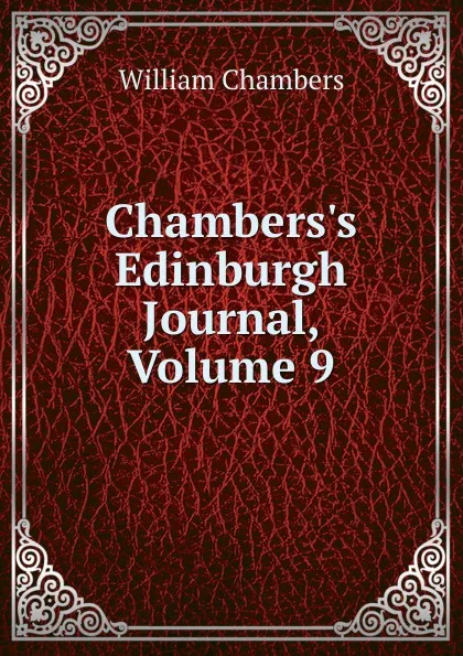 Обложка книги Chambers.s Edinburgh Journal, Volume 9, William Chambers