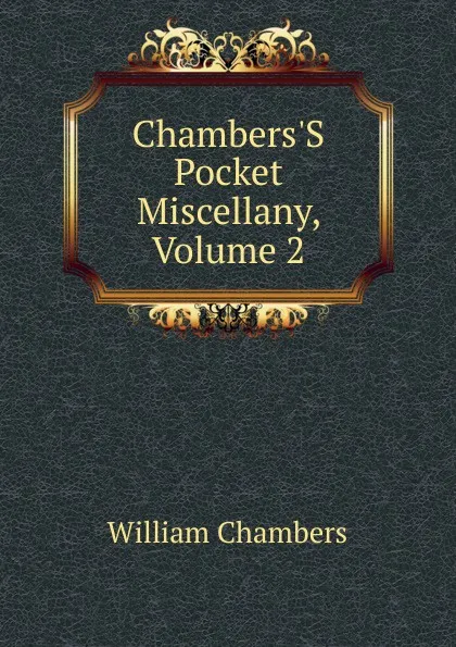 Обложка книги Chambers.S Pocket Miscellany, Volume 2, William Chambers