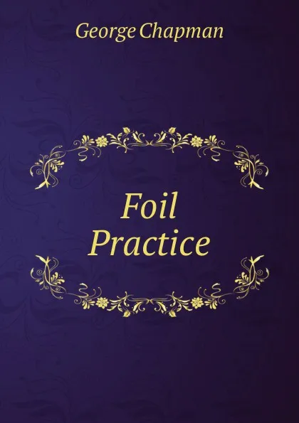 Обложка книги Foil Practice, George Chapman
