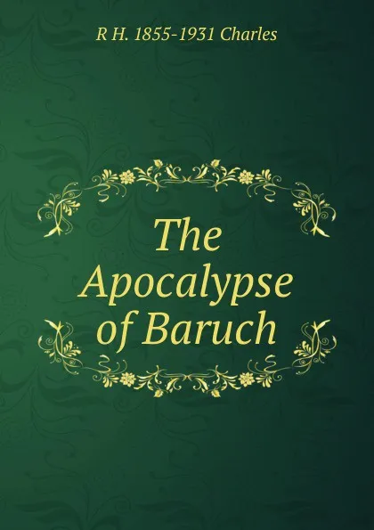 Обложка книги The Apocalypse of Baruch, R H. 1855-1931 Charles