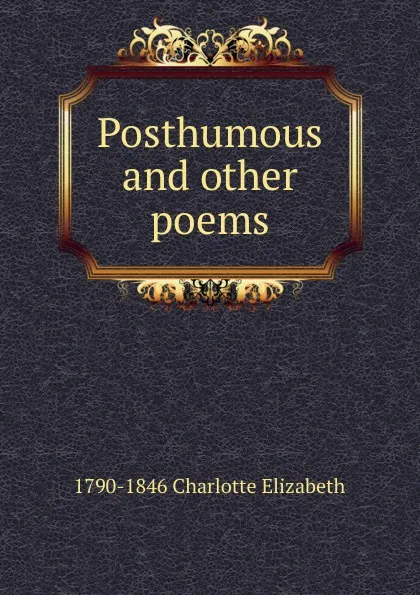 Обложка книги Posthumous and other poems, Elizabeth Charlotte