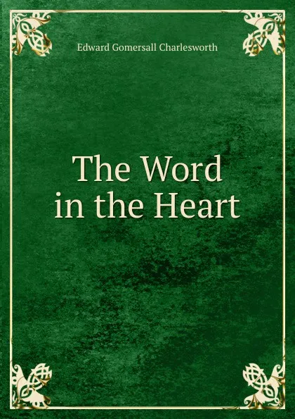 Обложка книги The Word in the Heart, Edward Gomersall Charlesworth