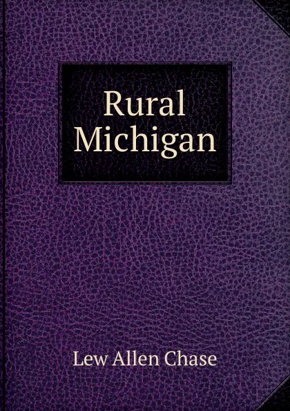 Обложка книги Rural Michigan, Lew Allen Chase