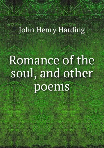 Обложка книги Romance of the soul, and other poems, John Henry Harding