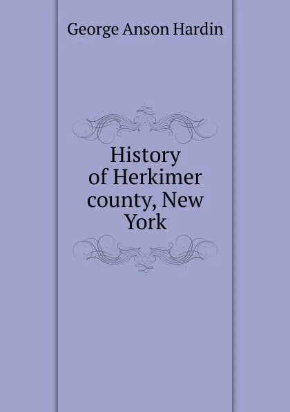 Обложка книги History of Herkimer county, New York, George Anson Hardin