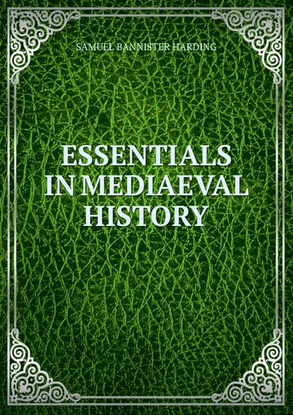 Обложка книги ESSENTIALS IN MEDIAEVAL HISTORY, Samuel Bannister Harding