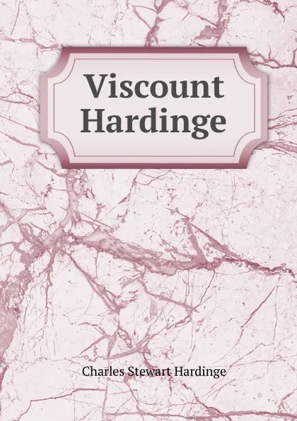 Обложка книги Viscount Hardinge, Charles Stewart Hardinge