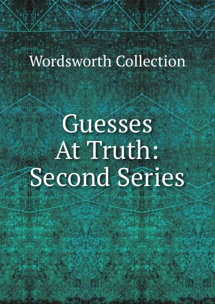 Обложка книги Guesses At Truth: Second Series, Wordsworth Collection