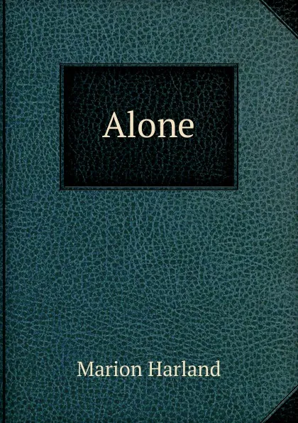 Обложка книги Alone, Marion Harland