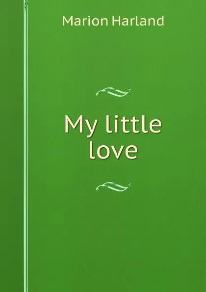 Обложка книги My little love, Marion Harland