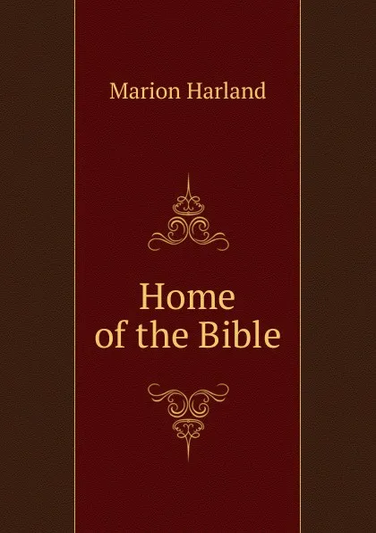 Обложка книги Home of the Bible, Marion Harland