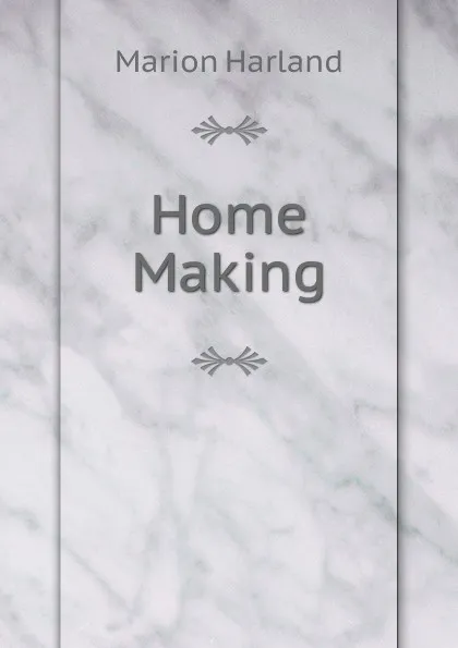 Обложка книги Home Making, Marion Harland