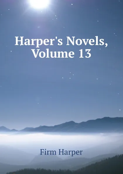 Обложка книги Harper.s Novels, Volume 13, Firm Harper