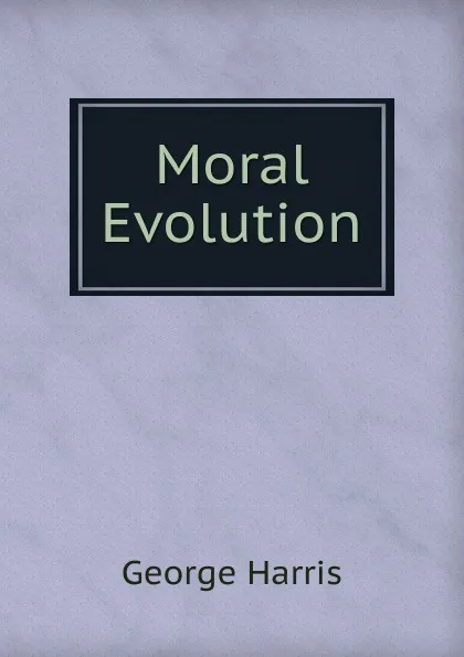 Обложка книги Moral Evolution, George Harris