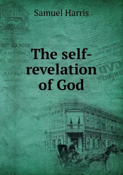 Обложка книги The self-revelation of God, Samuel Harris