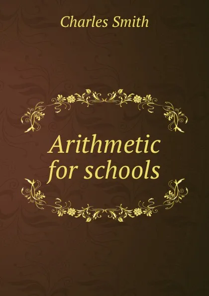 Обложка книги Arithmetic for schools, Charles Smith