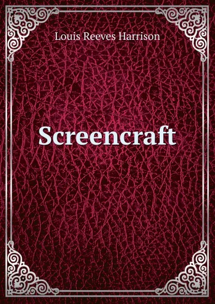 Обложка книги Screencraft, Louis Reeves Harrison