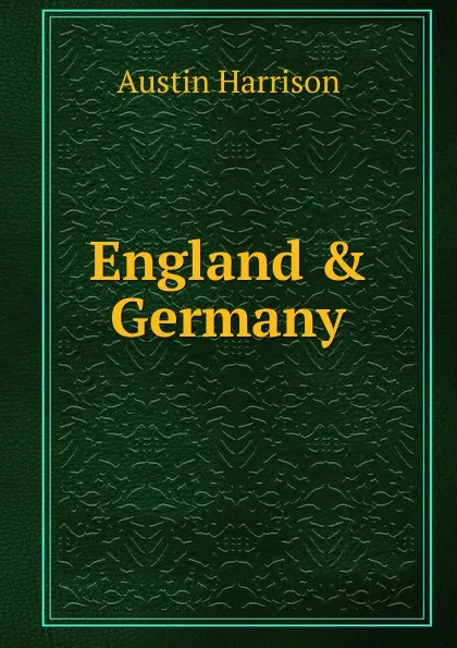 Обложка книги England . Germany, Austin Harrison