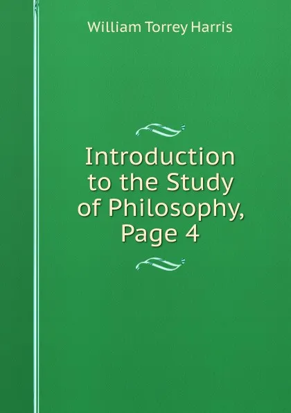 Обложка книги Introduction to the Study of Philosophy, Page 4, William Torrey Harris