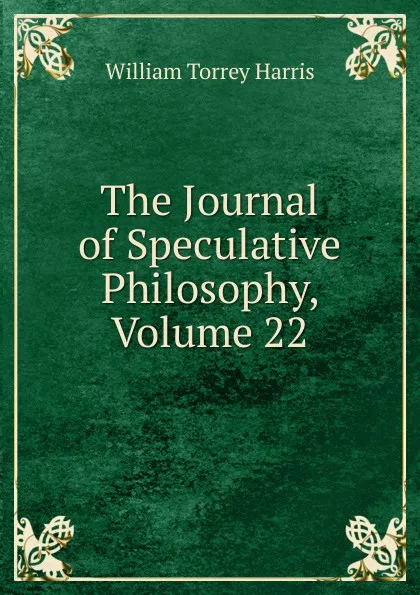 Обложка книги The Journal of Speculative Philosophy, Volume 22, William Torrey Harris