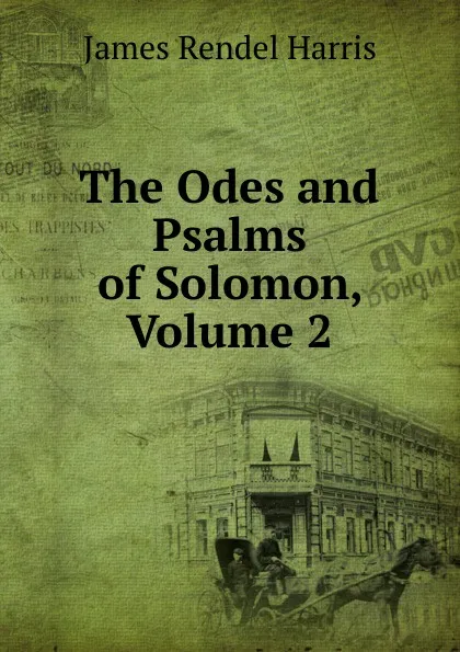 Обложка книги The Odes and Psalms of Solomon, Volume 2, J. Rendel Harris