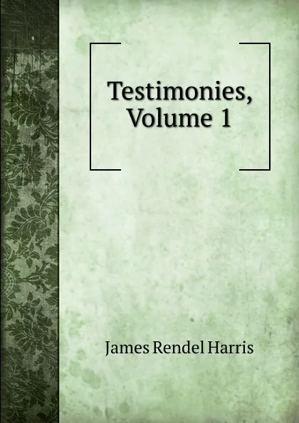 Обложка книги Testimonies, Volume 1, J. Rendel Harris