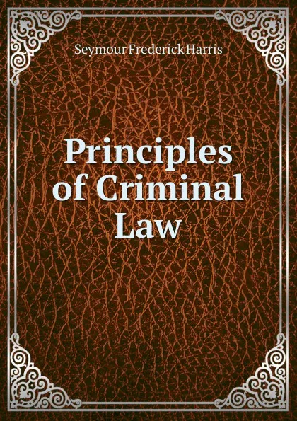 Обложка книги Principles of Criminal Law, Seymour Frederick Harris