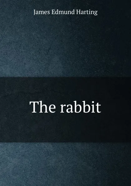 Обложка книги The rabbit, James Edmund Harting