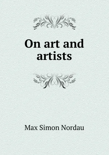 Обложка книги On art and artists, Nordau Max Simon