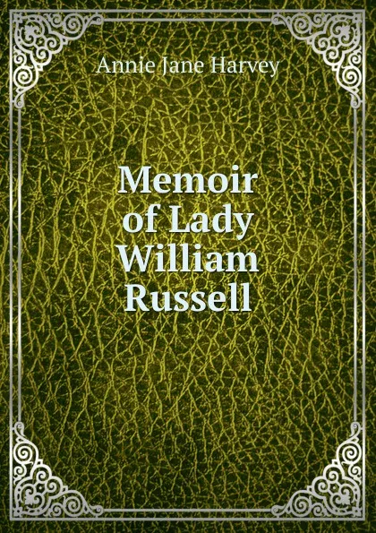 Обложка книги Memoir of Lady William Russell, Annie Jane Harvey